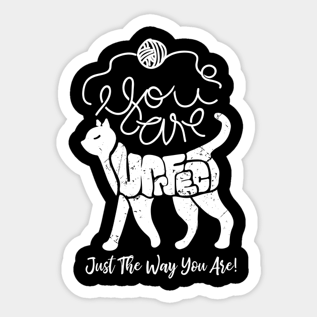 You Are Perfect Just The Way You Are - white Sticker by TeodoraSWorkshop